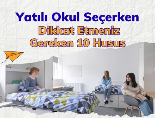 Yatılı Okul Seçerken Dikkat Etmeniz Gereken 10 Husus